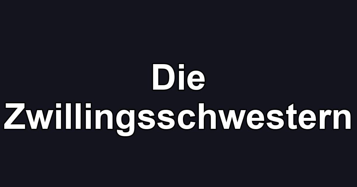 Die Zwillingsschwestern