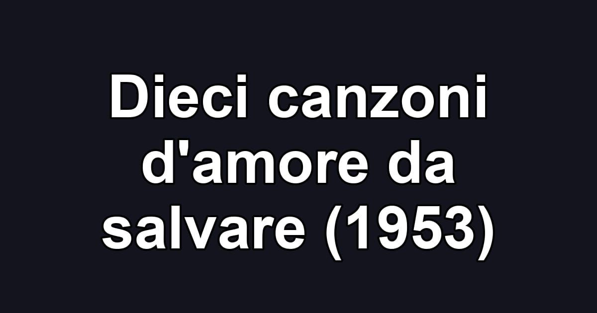 Dieci canzoni d'amore da salvare (1953)