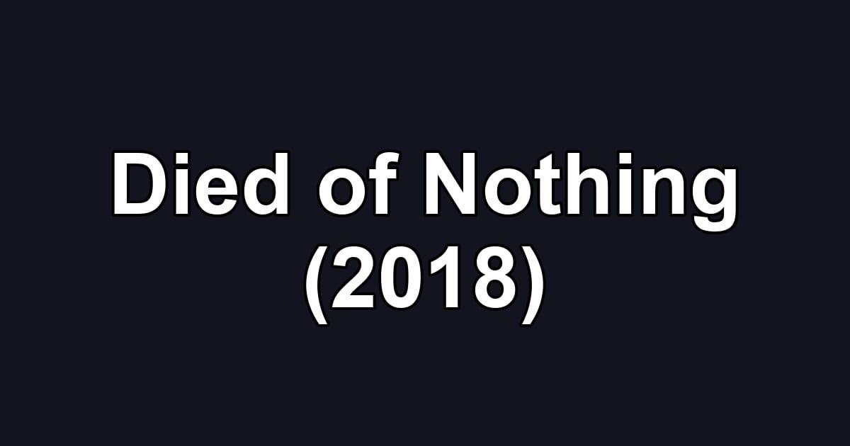 Died of Nothing (2018)