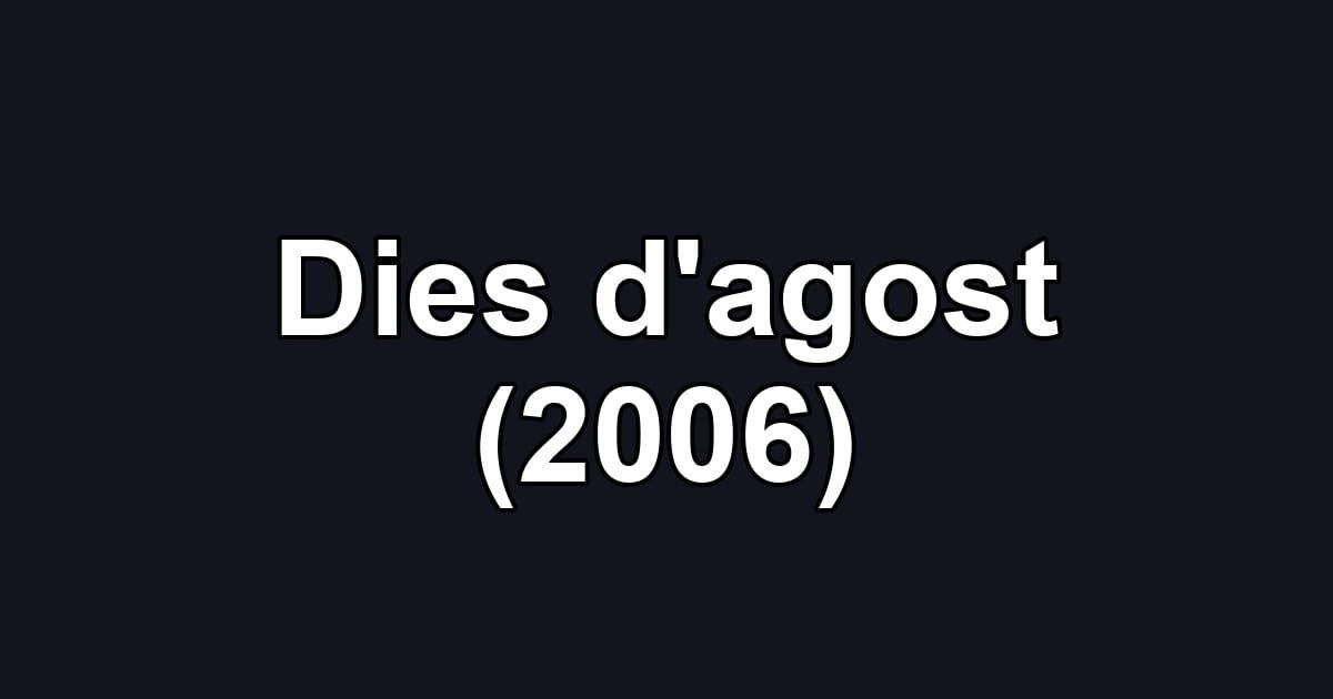 Dies d'agost (2006)