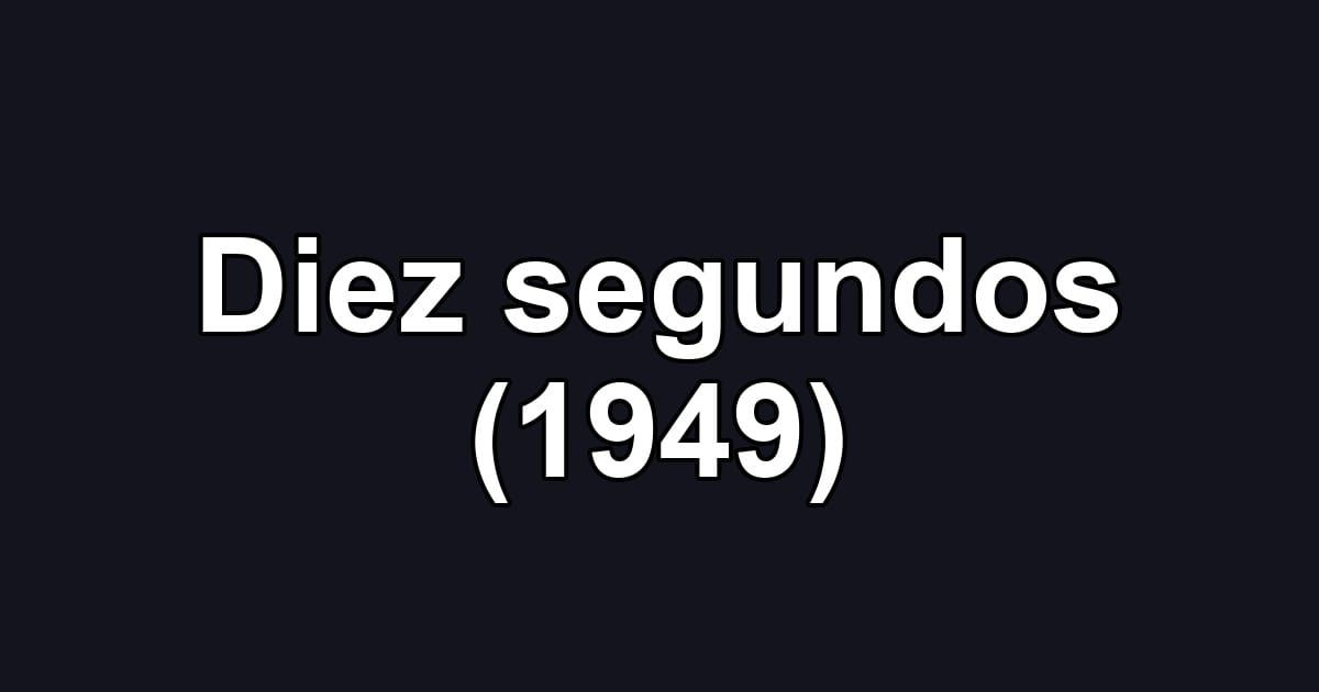 Diez segundos (1949)