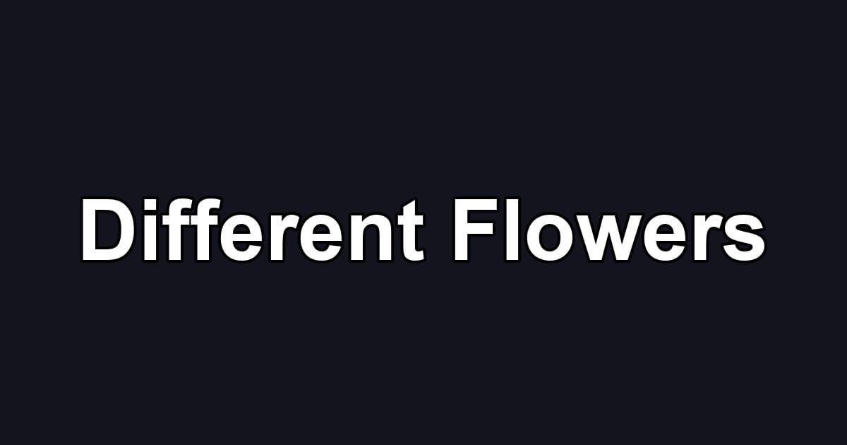Different Flowers