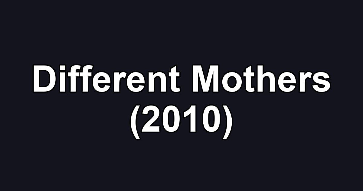 Different Mothers (2010)