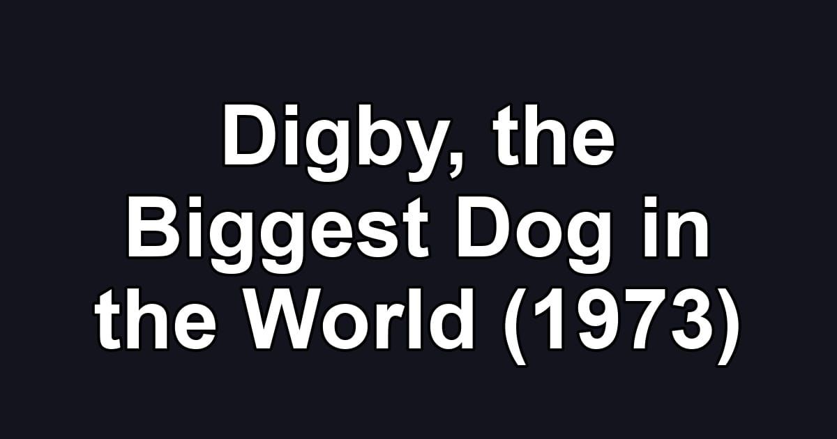 Digby, the Biggest Dog in the World (1973)