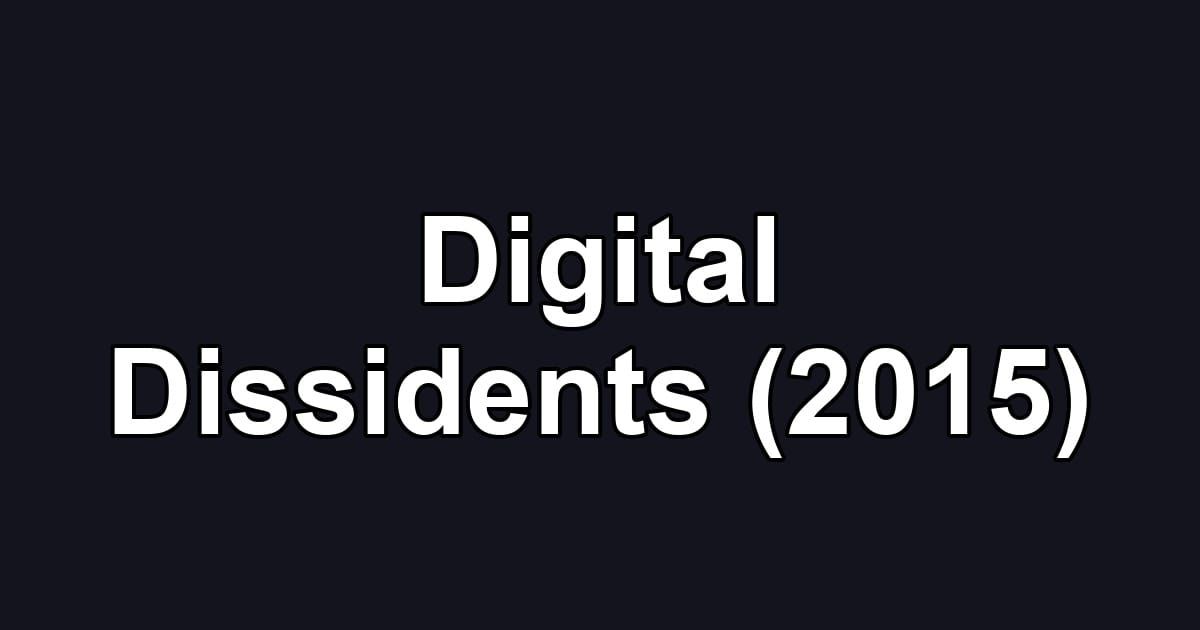 Digital Dissidents (2015)