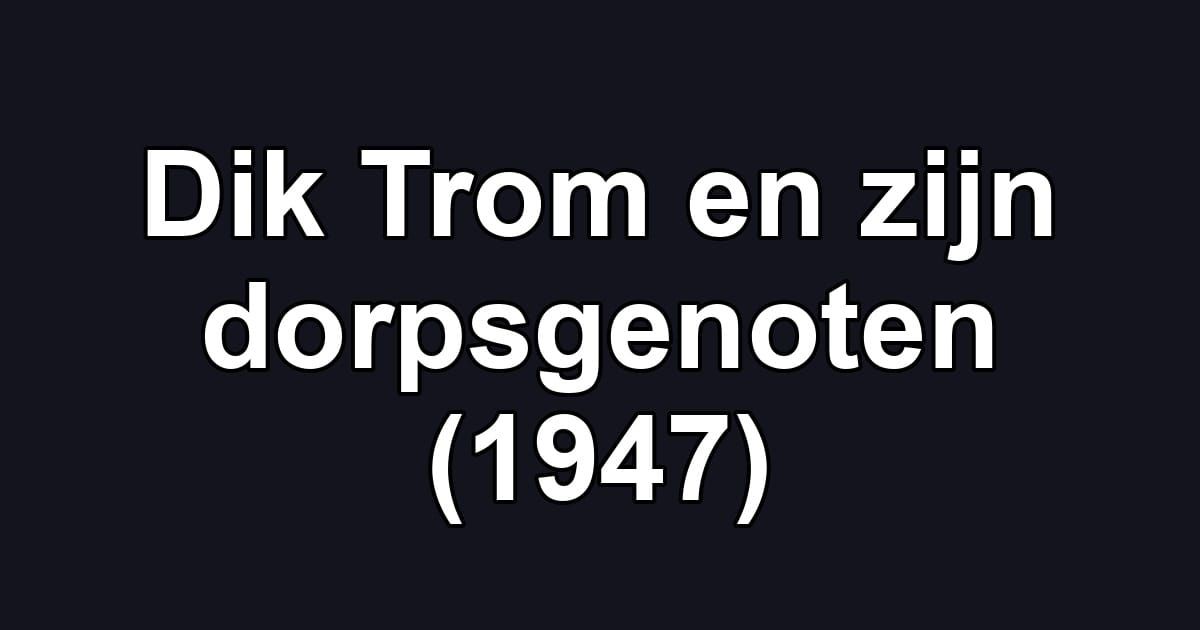 Dik Trom en zijn dorpsgenoten (1947)