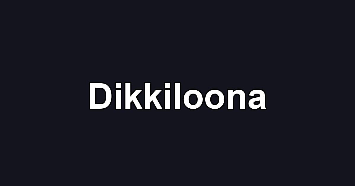 Dikkiloona
