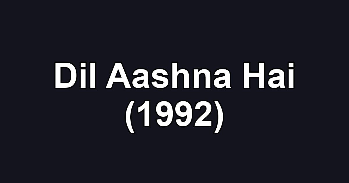 Dil Aashna Hai (1992)