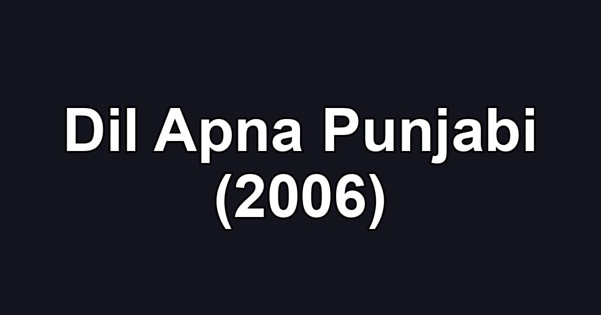 Dil Apna Punjabi (2006)
