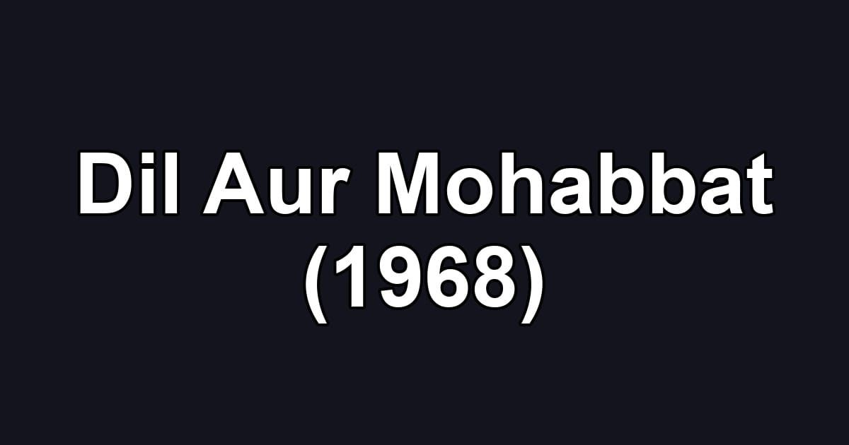 Dil Aur Mohabbat (1968)