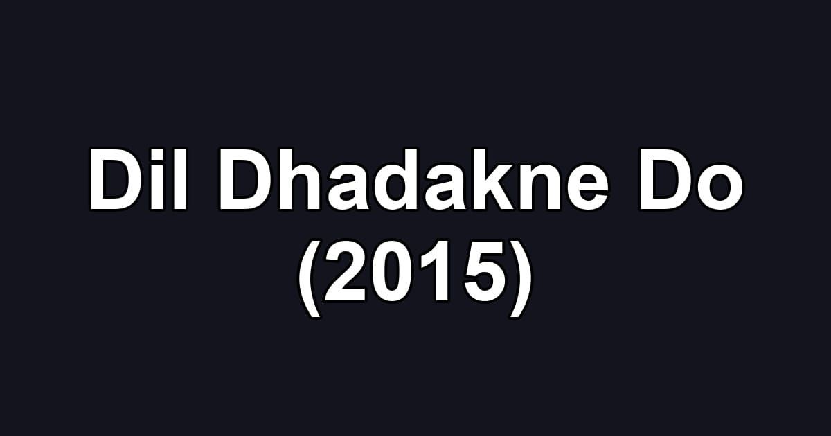 Dil Dhadakne Do (2015)