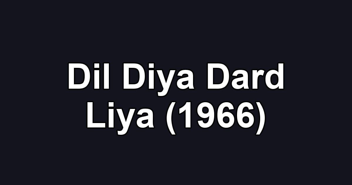 Dil Diya Dard Liya (1966)