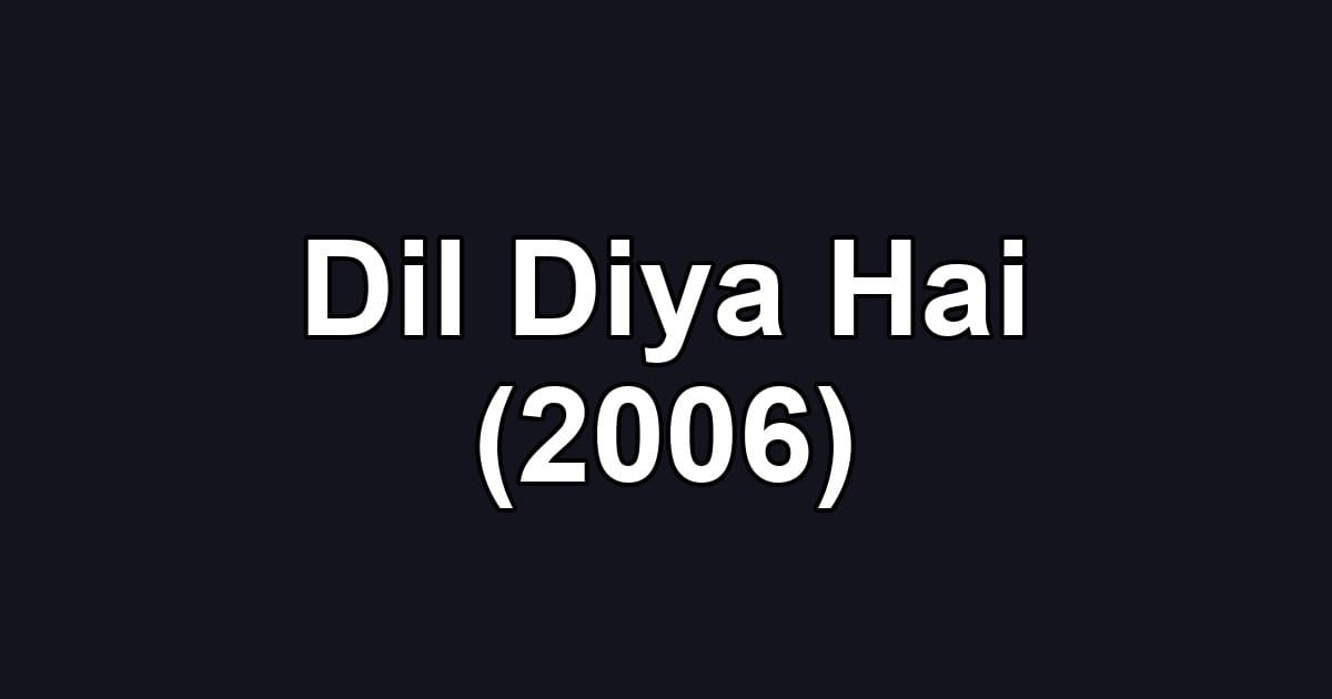 Dil Diya Hai (2006)
