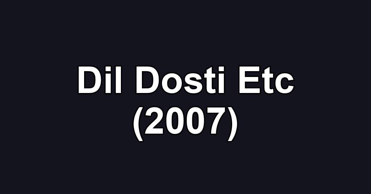 Dil Dosti Etc (2007)