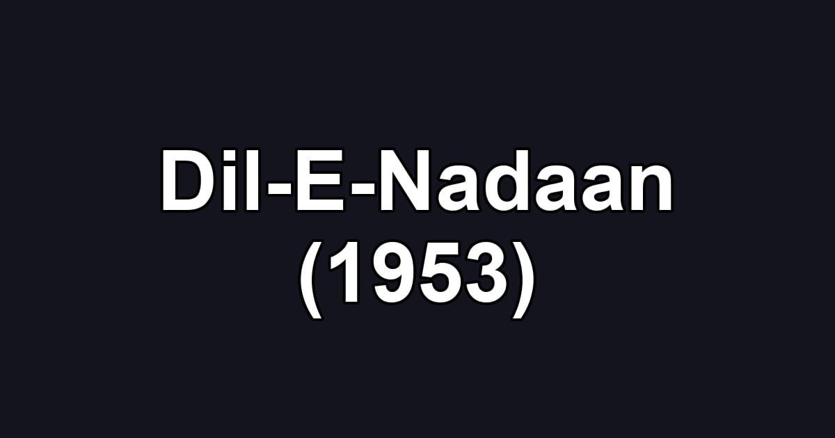 Dil-E-Nadaan (1953)
