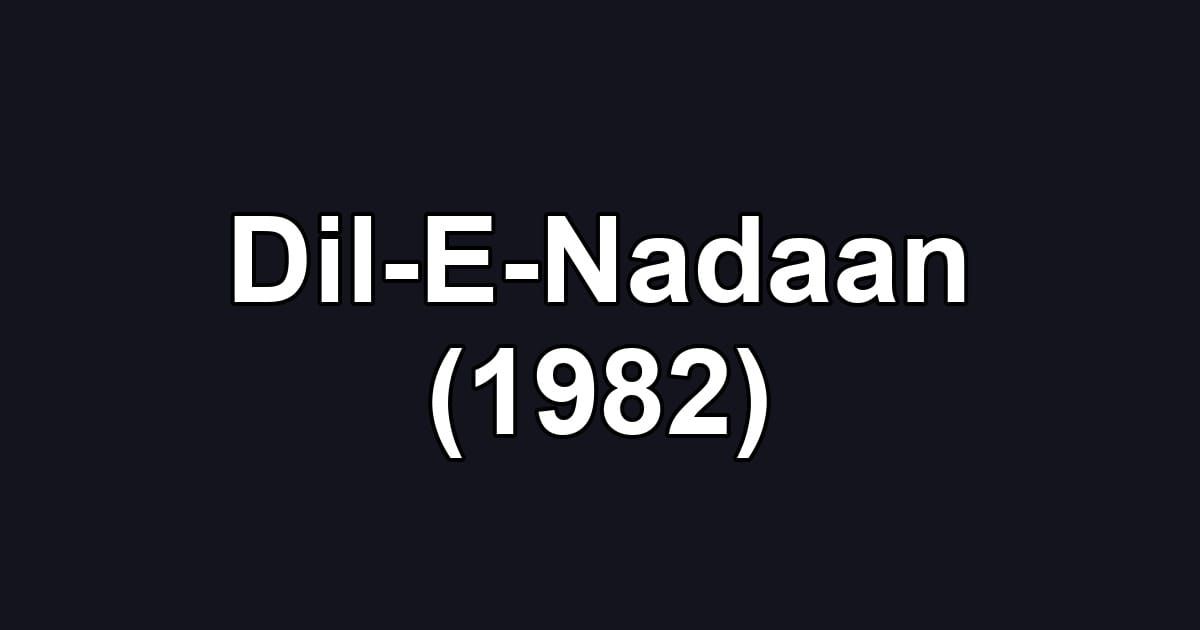 Dil-E-Nadaan (1982)