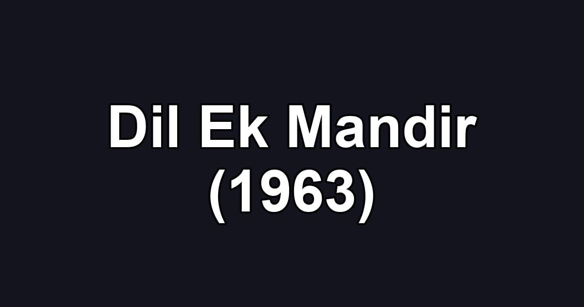 Dil Ek Mandir (1963)