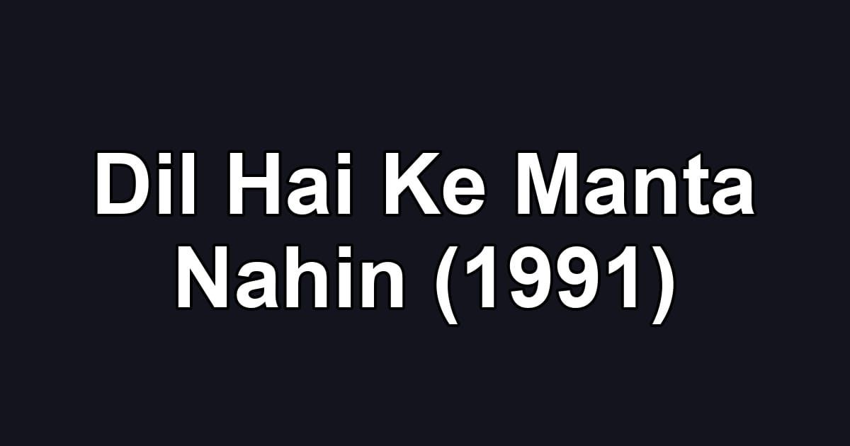 Dil Hai Ke Manta Nahin (1991)