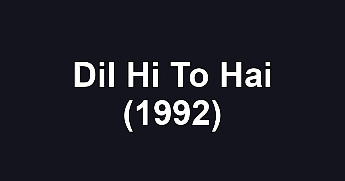 Dil Hi To Hai (1992)