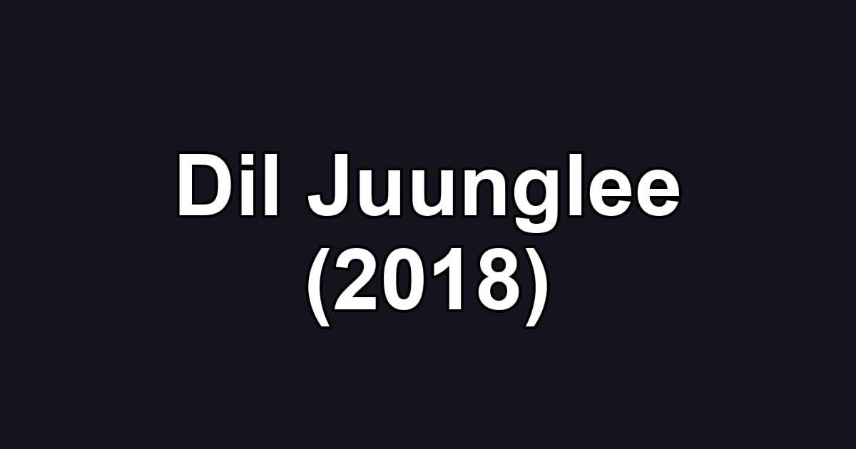 Dil Juunglee (2018)
