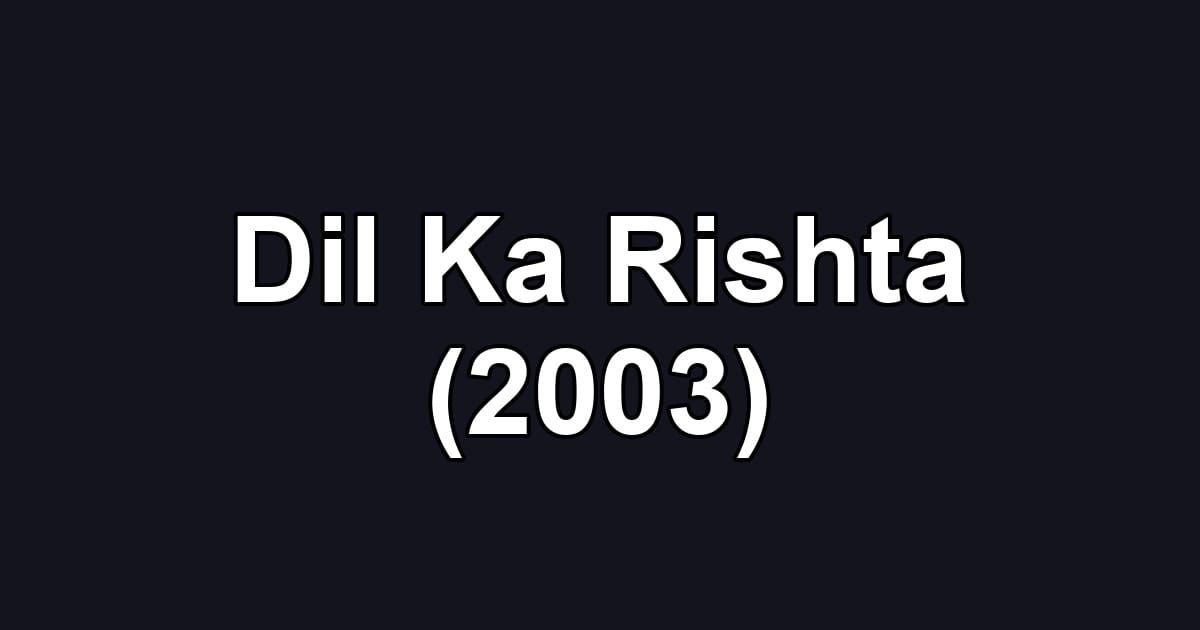 Dil Ka Rishta (2003)