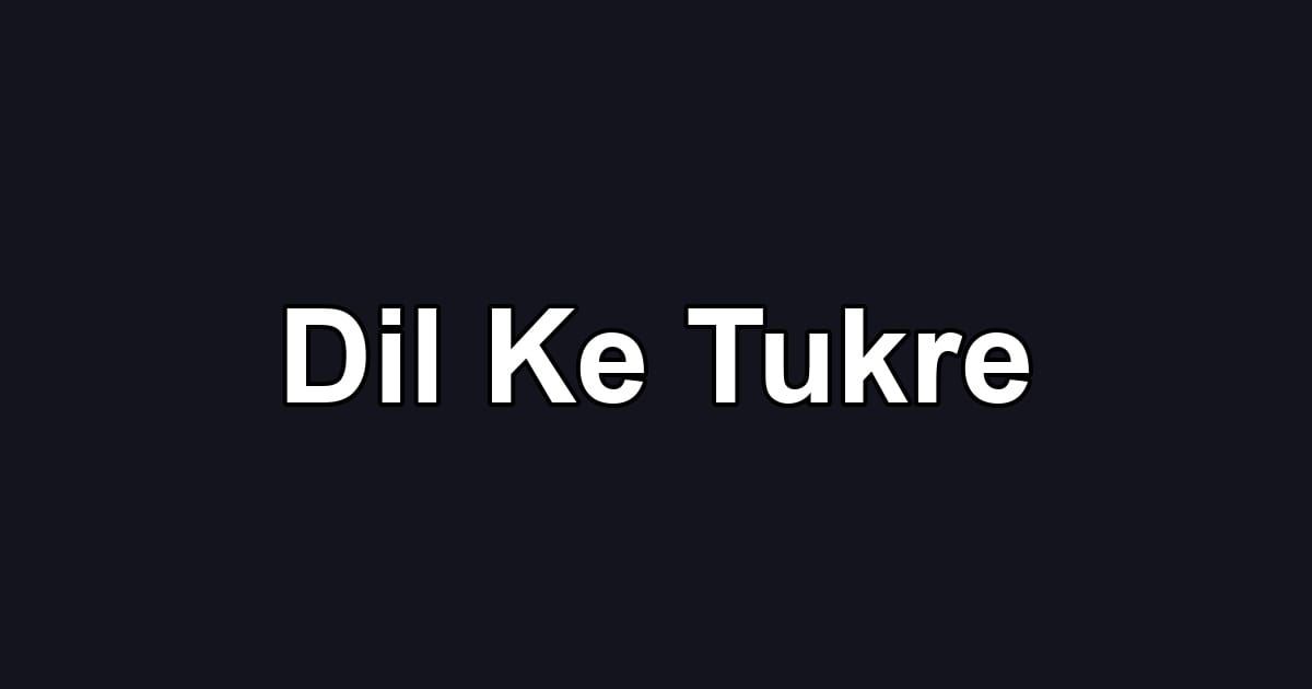 Dil Ke Tukre