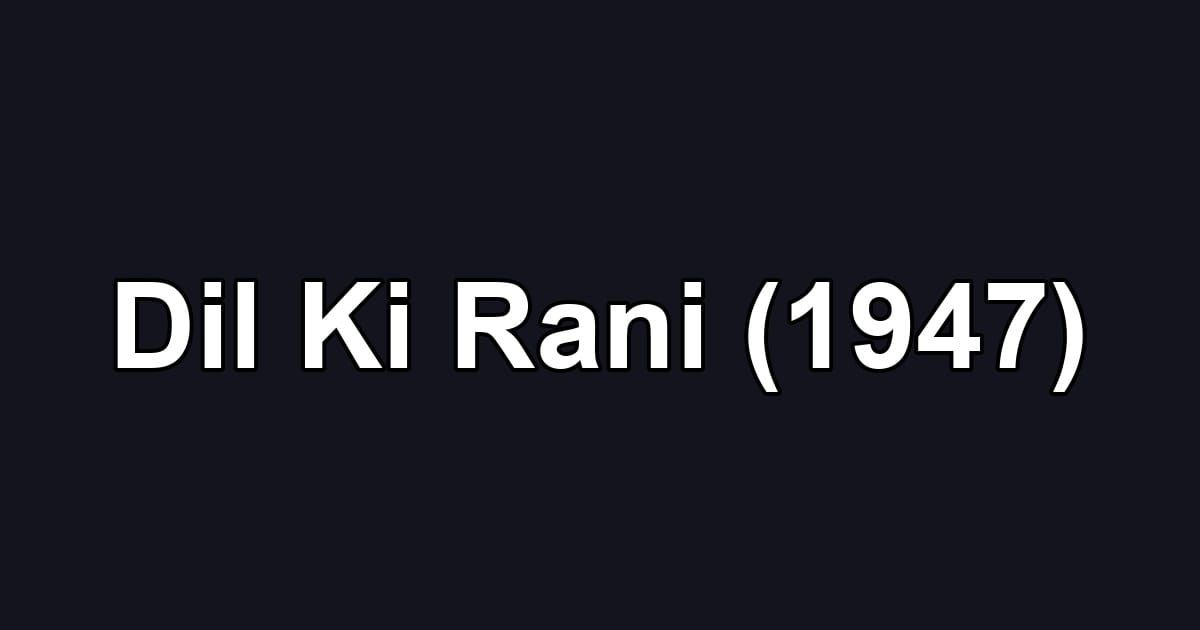 Dil Ki Rani (1947)