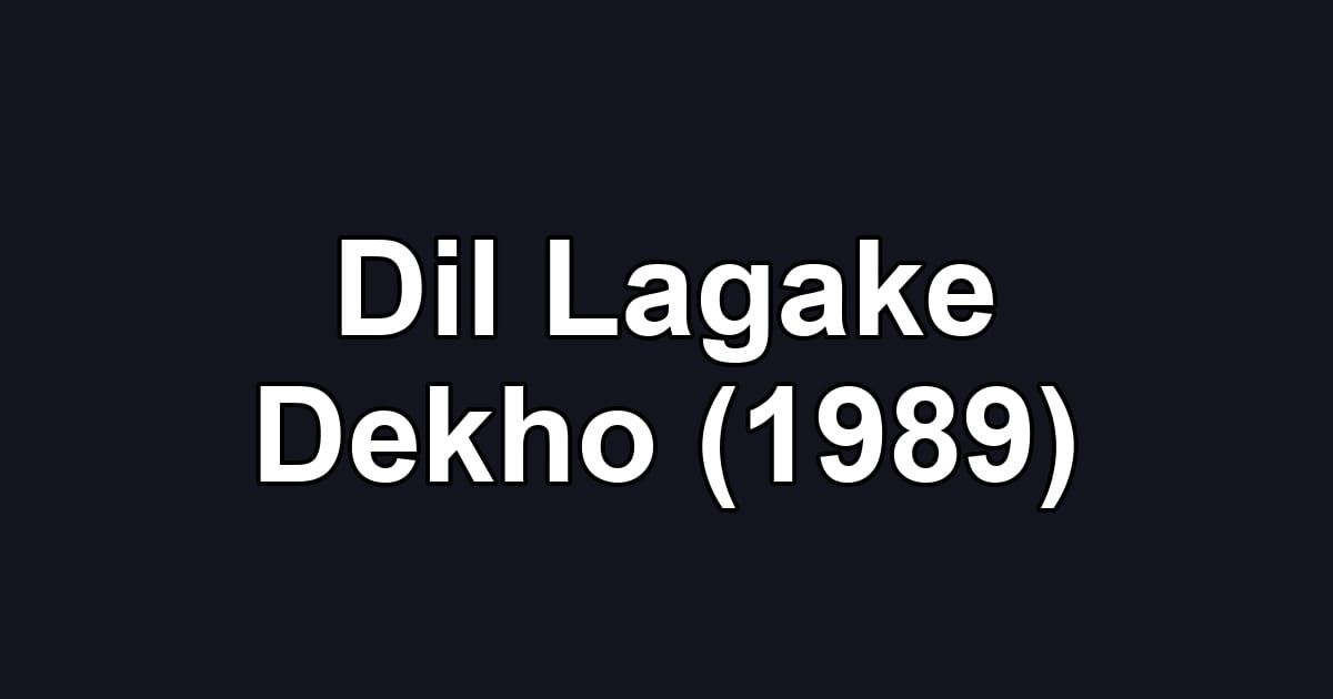 Dil Lagake Dekho (1989)