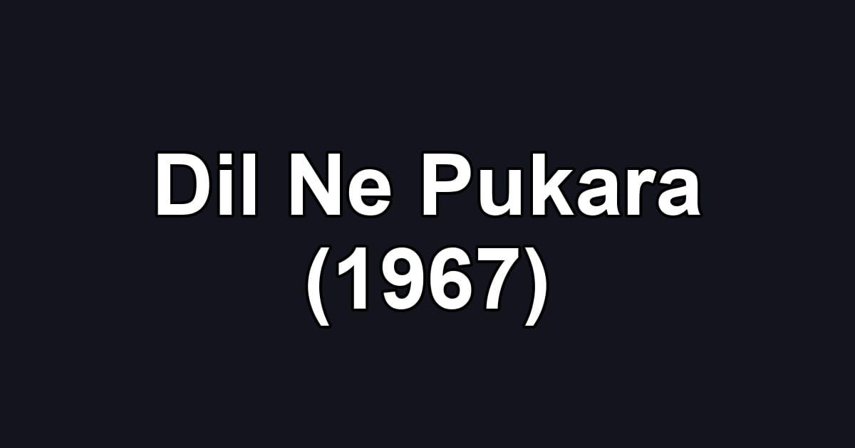 Dil Ne Pukara (1967)