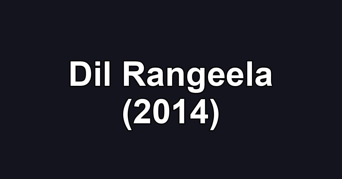 Dil Rangeela (2014)