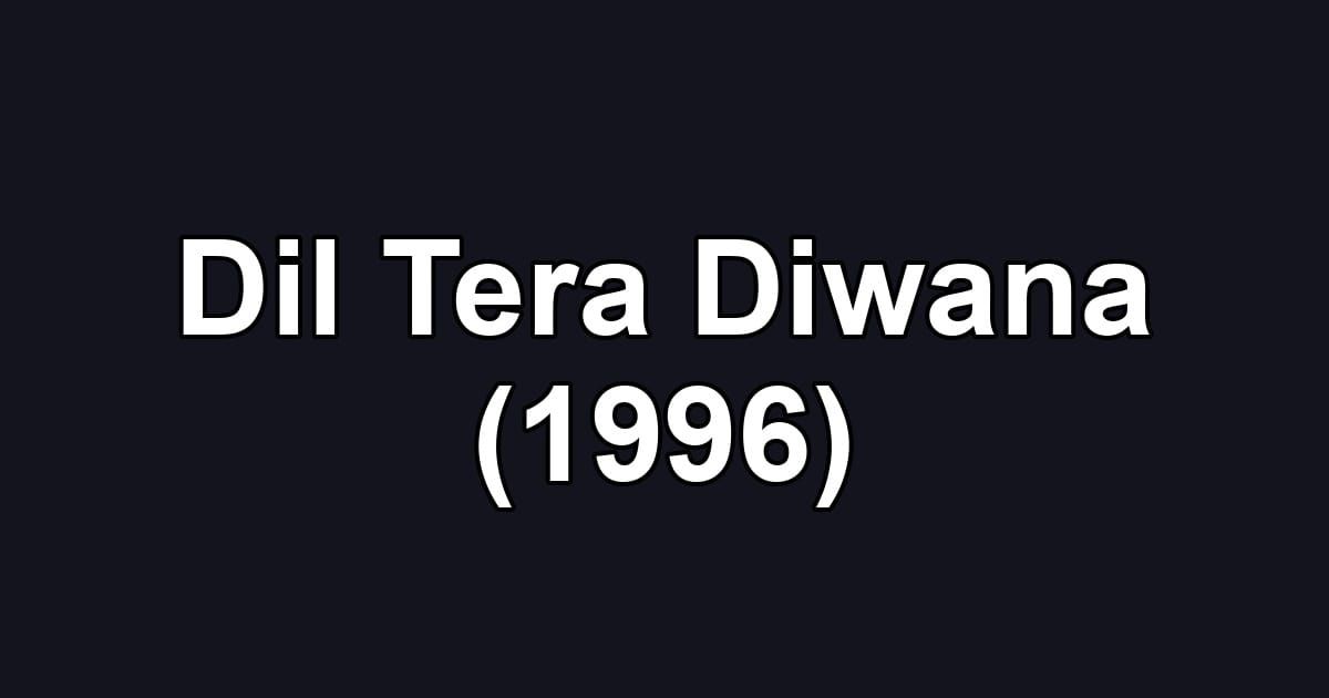Dil Tera Diwana (1996)