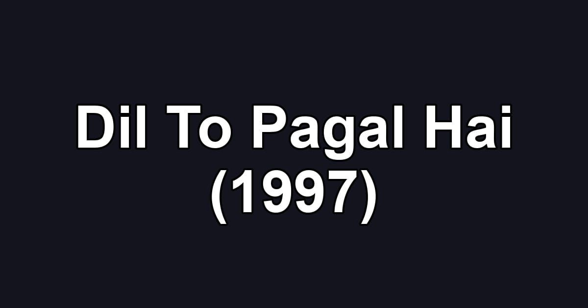 Dil To Pagal Hai (1997)