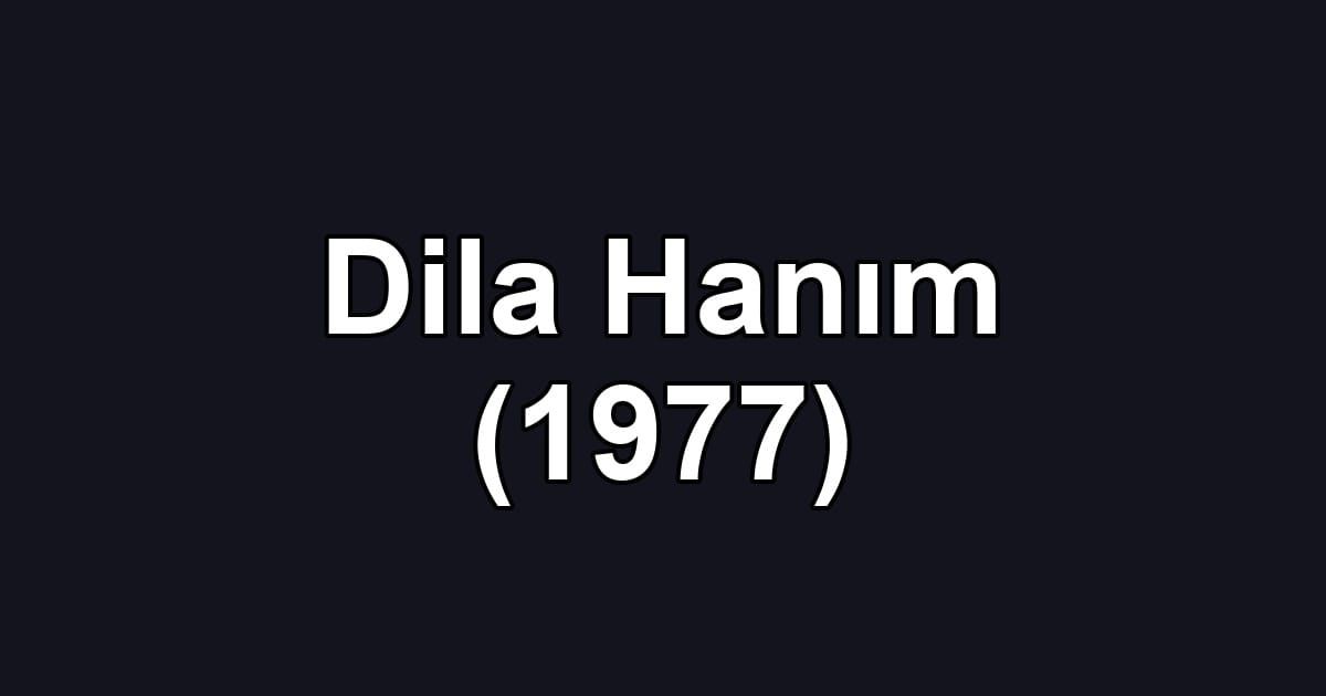 Dila Hanım (1977)