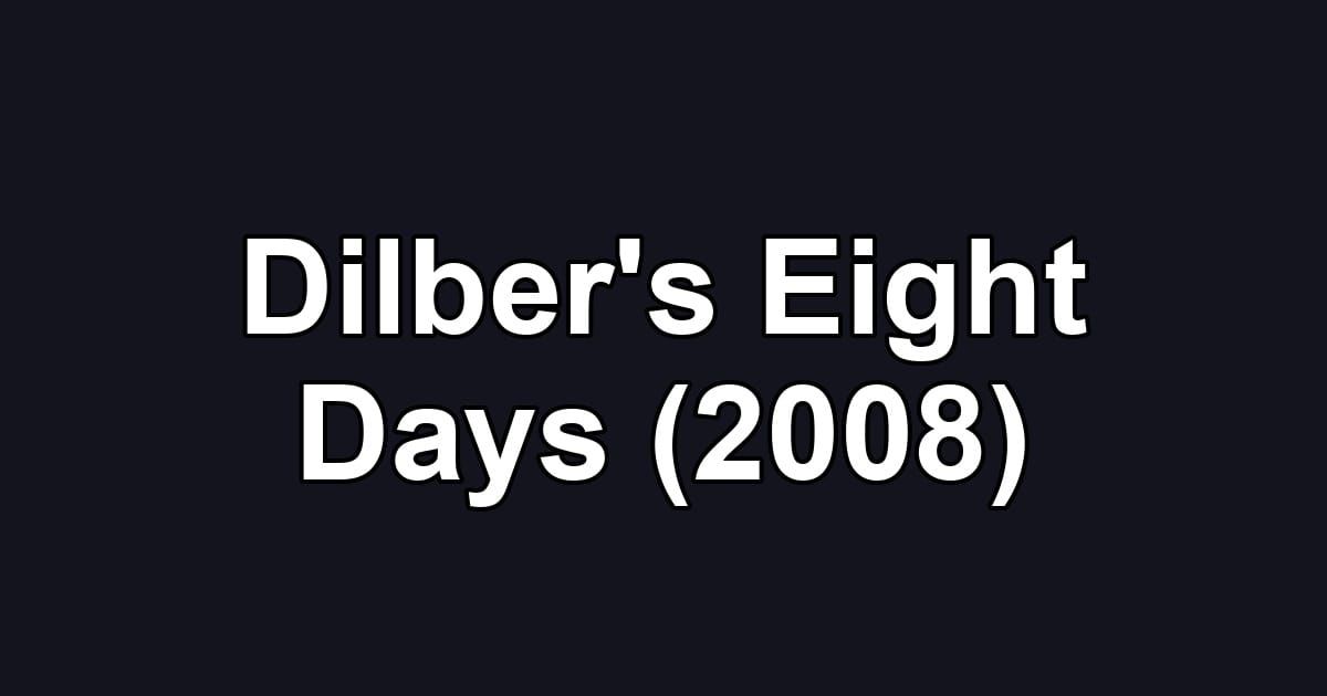 Dilber's Eight Days (2008)