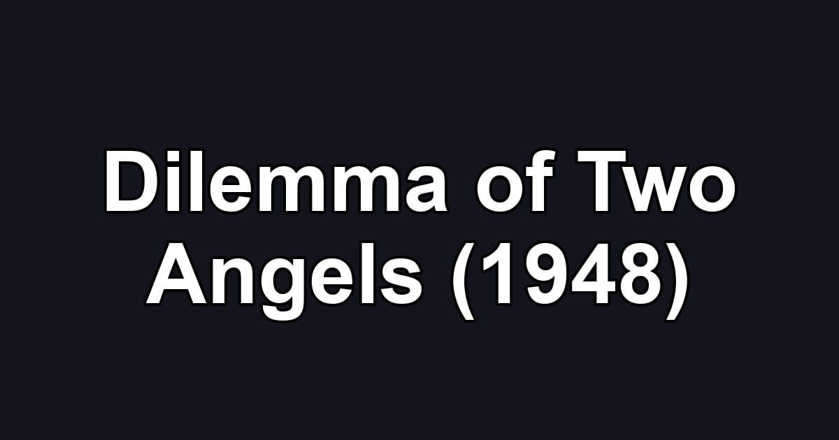 Dilemma of Two Angels (1948)