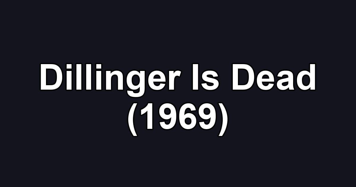 Dillinger Is Dead (1969)