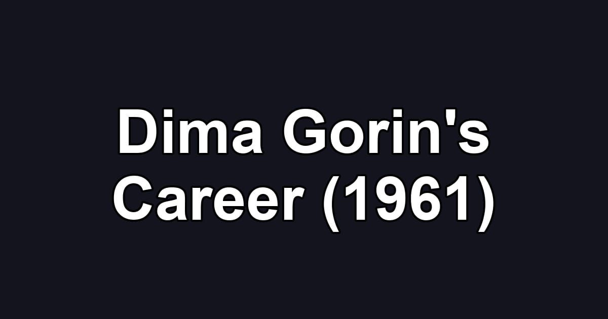 Dima Gorin's Career (1961)