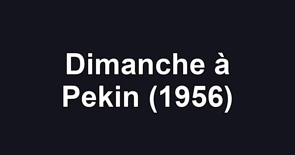 Dimanche à Pekin (1956)