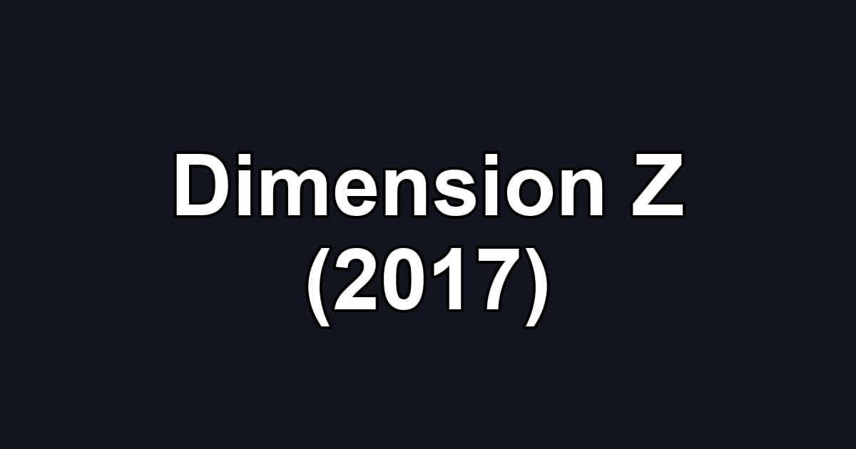 Dimension Z (2017)
