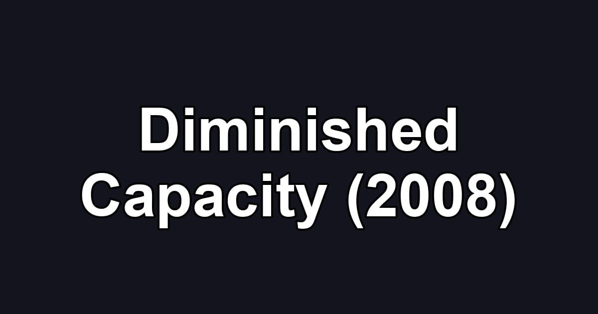Diminished Capacity (2008)