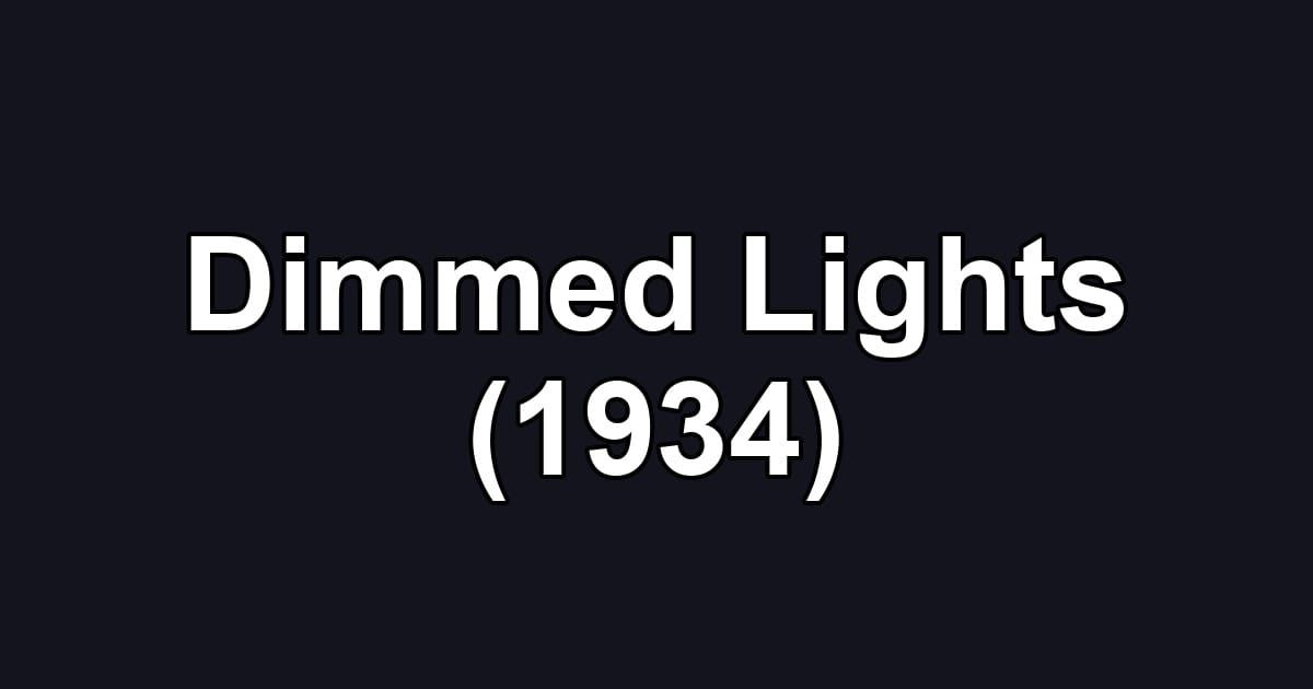 Dimmed Lights (1934)