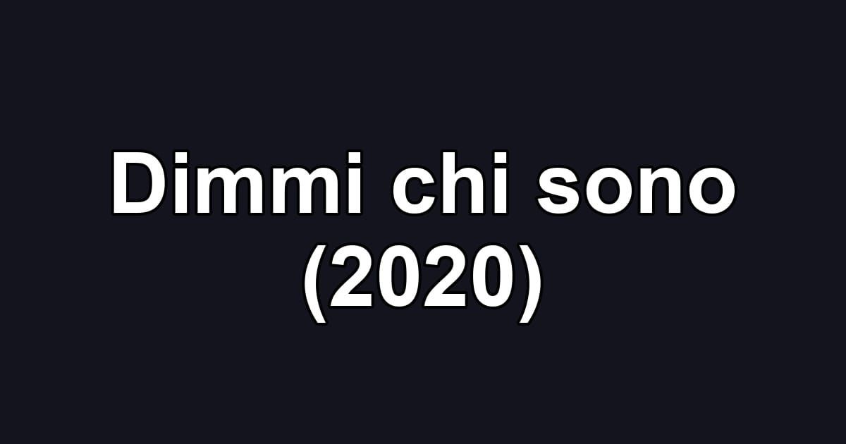 Dimmi chi sono (2020)