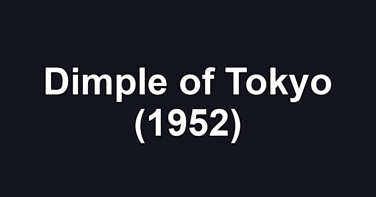 Dimple of Tokyo (1952)