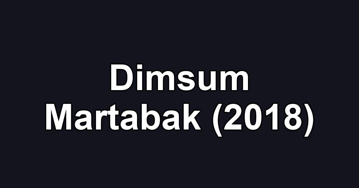 Dimsum Martabak (2018)