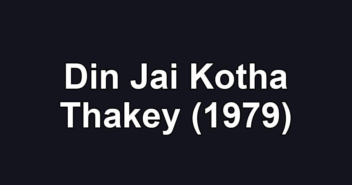 Din Jai Kotha Thakey (1979)