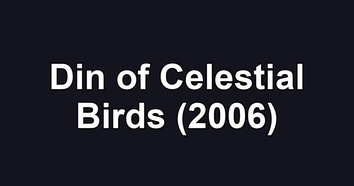 Din of Celestial Birds (2006)