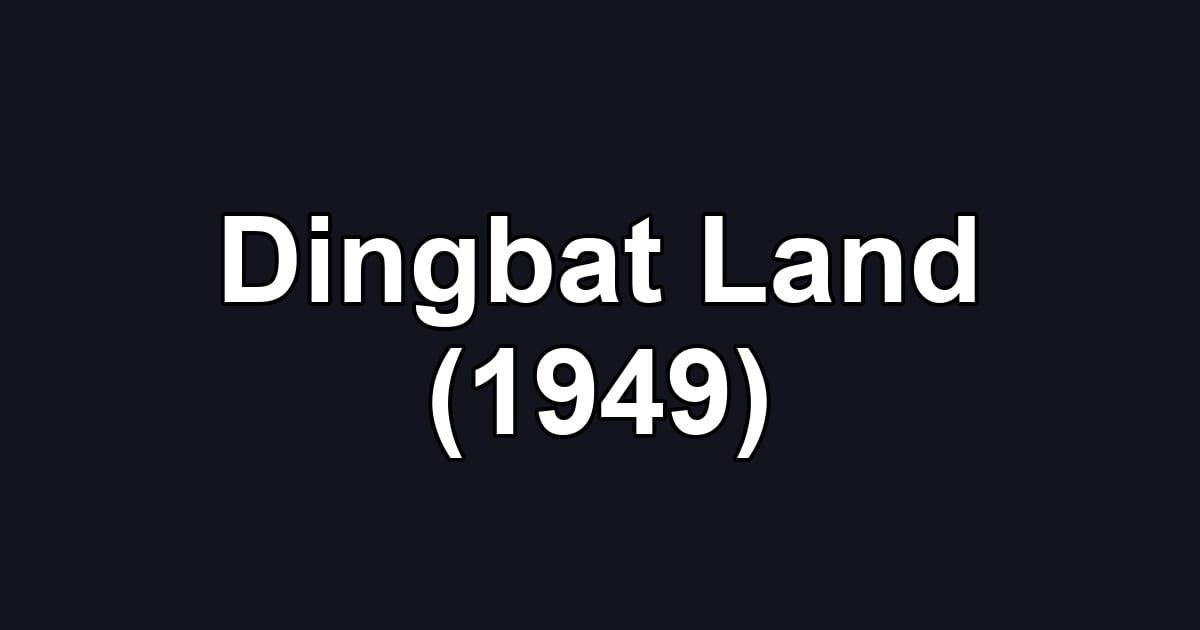 Dingbat Land (1949)
