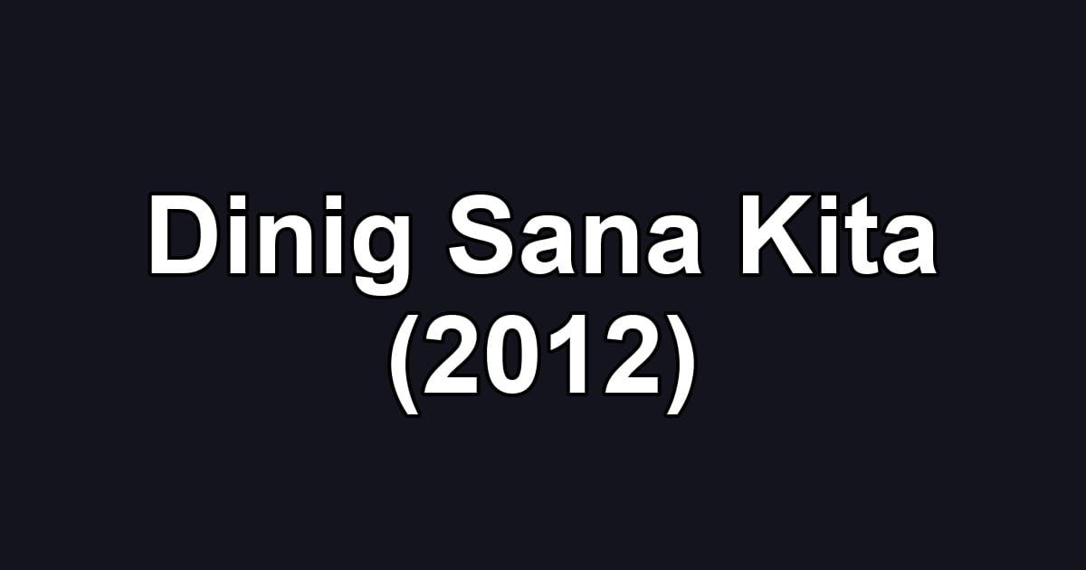 Dinig Sana Kita (2012)