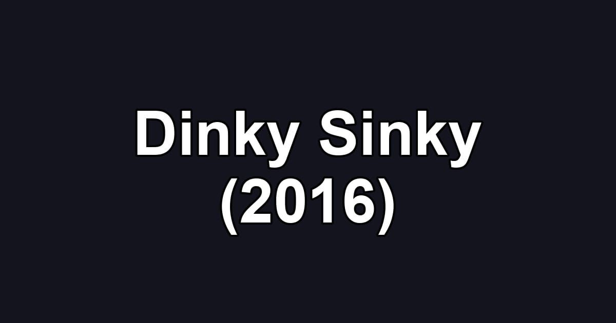 Dinky Sinky (2016)