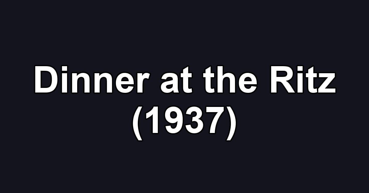 Dinner at the Ritz (1937)